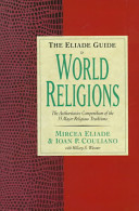 The Eliade guide to world religions /