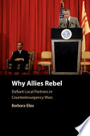 Why allies rebel : defiant local partners in counterinsurgency wars /