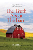 The truth about the barn : a voyage of discovery and contemplation /