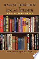 Racial theories in social science : a systemic racism critique /