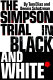 The Simpson trial in black and white /