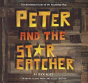 Peter and the starcatcher : the annotated script of the broadway play /