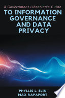 A government librarian's guide to information governance and data privacy /