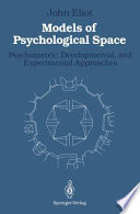 Models of Psychological Space : Psychometric, Developmental, and Experimental Approaches /