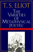 The varieties of metaphysical poetry : the Clark lectures at Trinity College, Cambridge, 1926, and the Turnbull lectures at the Johns Hopkins University, 1933 /
