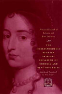 The correspondence between Princess Elisabeth of Bohemia and René Descartes /