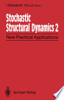 Stochastic Structural Dynamics 2 : New Practical Applications Second International Conference on Stochastic Structural Dynamics May 9-11, 1900, Boca Raton, Florida, USA /