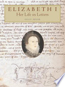 Elizabeth I : her life in letters /