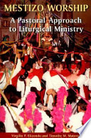Mestizo worship : a pastoral approach to liturgical ministry /