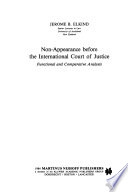 Non-appearance before the International Court of Justice : functional and comparative analysis /