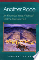 Another place : an ecocritical study of selected western American poets /