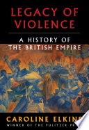 Legacy of violence : a history of the British empire /