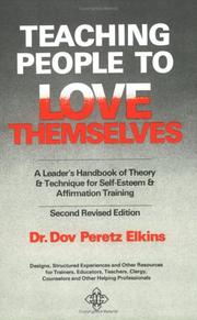 Teaching people to love themselves : a leader's handbook of theory and technique for self-esteem and affirmation training /