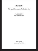 Berlin : the spatial structure of a divided city /