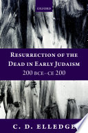 Resurrection of the dead in early Judaism, 200 BCE-CE 200 /