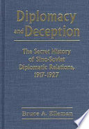 Diplomacy and deception : the secret history of Sino-Soviet diplomatic relations, 1917-1927 /