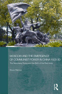 Moscow and the emergence of communist power in China, 1925-30 : the Nanchang Uprising and the birth of the Red Army /