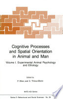 Cognitive Processes and Spatial Orientation in Animal and Man : Volume I Experimental Animal Psychology and Ethology /