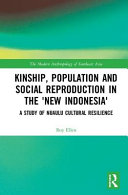 Kinship, population and social reproduction in the 'new Indonesia' : a study of Nuaulu cultural resilience /