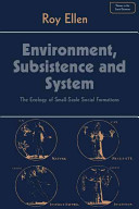 Environment, subsistence and system : the ecology of small- scale social formations /