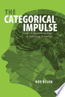The categorical impulse : essays in the anthropology of classifying behaviour /