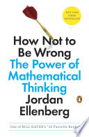 How not to be wrong : the power of mathematical thinking /