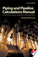 Piping and pipeline calculations manual : construction, design fabrication, and examination /