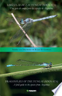 Libelulas de las Yungas (Odonata) : una guia de campo para las especies de Argentina = Dragonflies of the Yungas (Odonata) : a field guide to the species from Argentina /