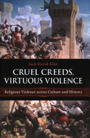 Cruel creeds, virtuous violence : religious violence across culture and history /