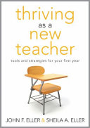 Thriving as a new teacher : tools and strategies for your first year /