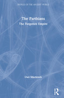 The Parthians : the forgotten empire /