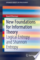 New Foundations for Information Theory : Logical Entropy and Shannon Entropy /