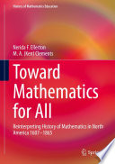 Toward Mathematics for All : Reinterpreting History of Mathematics in North America 1607-1865 /