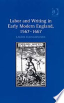 Labor and writing in early modern England, 1557-1667 /