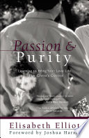 Passion and purity : learning to bring your love life under Christ's control /
