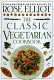 The classic vegetarian cookbook /