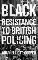 Black resistance to British policing /