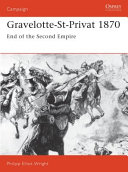 Gravelotte-St-Privat 1870 : end of the second empire /