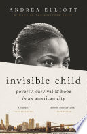Invisible child : poverty, survival & hope in an American city /