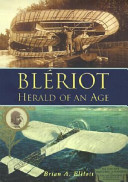Blériot : herald of an age /