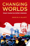 Changing worlds : Vietnam's transition from the Cold War to globalization /