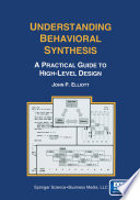 Understanding Behavioral Synthesis : a Practical Guide to High-Level Design /