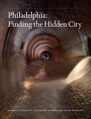 Philadelphia : finding the hidden city / Joseph E.B. Elliott, Nathaniel Popkin, and Peter Woodall.