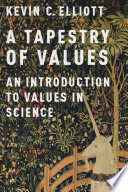 A tapestry of values : an introduction to values in science /