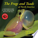 The frogs and toads of North America : a comprehensive guide to their identification, behavior, and calls /