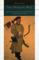 The Manchu way : the eight banners and ethnic identity in late imperial China /
