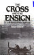 The cross and the ensign : a naval history of Malta, 1798-1979 /