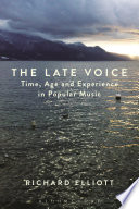 The late voice : time, age and experience in popular music /
