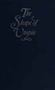 The shape of utopia ; studies in a literary genre /