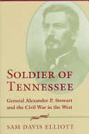 Soldier of Tennessee : General Alexander P. Stewart and the Civil War in the West /